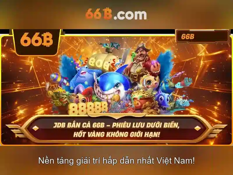 66B Chính Thức - Slot 66B, Nổ Hũ 66B và Bắn Cá 66B